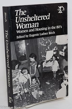 Imagen del vendedor de The Unsheltered Woman: Women and Housing in the 80's a la venta por Bolerium Books Inc.
