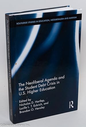 Seller image for The neoliberal agenda and student crisis in U.S. higher education for sale by Bolerium Books Inc.