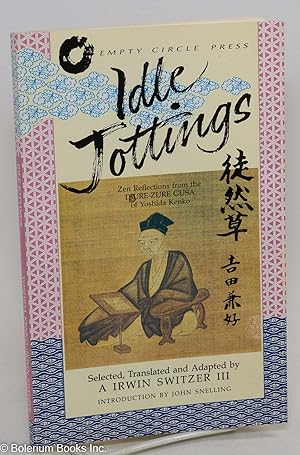 Imagen del vendedor de Idle Jottings: Zen Reflections from the Tsure-Zure Gusa of Yoshida Kenko a la venta por Bolerium Books Inc.