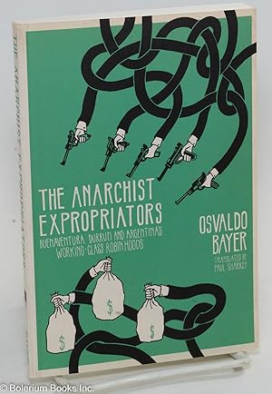 The anarchist expropiators; Buenaventura Durruti and Argentina's working-class Robin Hood
