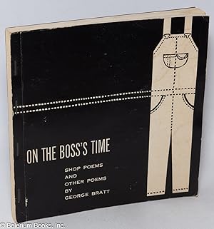 On the boss's time; shop poems and other poems