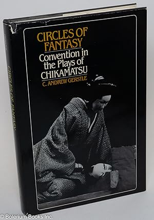 Seller image for Circles of Fantasy: Convention in the Plays of Chikamatsu for sale by Bolerium Books Inc.