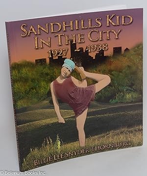 Bild des Verkufers fr Sandhills Kid in the City, 1927-1938 zum Verkauf von Bolerium Books Inc.