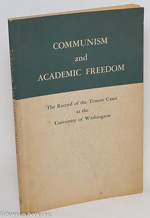 Communism and academic freedom; the record of the tenure cases at the University of Washington in...