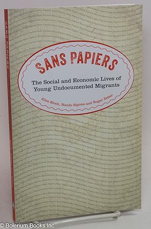 Imagen del vendedor de Sans papiers; the social and economic lives of young undocumented migrants a la venta por Bolerium Books Inc.