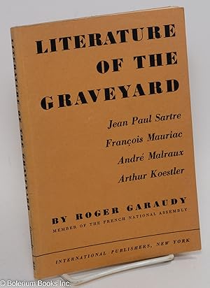 Immagine del venditore per Literature of the graveyard: Jean-Paul Sartre, Franois Mauriac, Andr Malraux, Arthur Koestler venduto da Bolerium Books Inc.