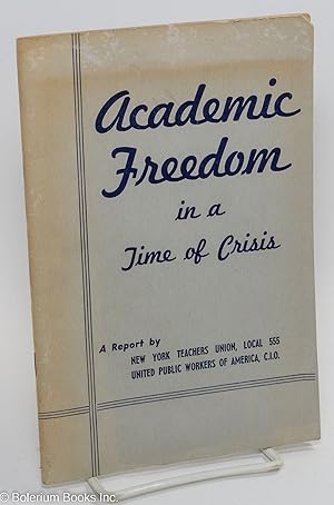 Seller image for Academic freedom in a time of crisis. With the assistance of the Academic Freedom Committee of the New York Teachers Union for sale by Bolerium Books Inc.