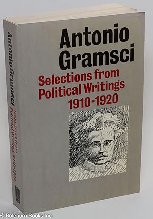 Seller image for Selections From Political Writings: (1910 - 1920) with additional texts by Bordiga and Tasca, selected and edited by Quintin Hoare, translated by John Matthews for sale by Bolerium Books Inc.
