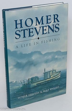 Seller image for Homer Stevens: A Life in Fishing for sale by Bolerium Books Inc.