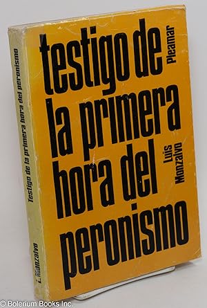 Bild des Verkufers fr Testigo de la Primera Hora del Peronismo: Memorias de un Ferroviario zum Verkauf von Bolerium Books Inc.