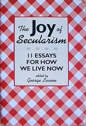 Seller image for The Joy of Secularism: 11 Essays for How We Live Now for sale by Berliner Bchertisch eG