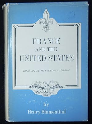 Image du vendeur pour France and the United States: Their Diplomatic Relations, 1789-1914 mis en vente par Classic Books and Ephemera, IOBA