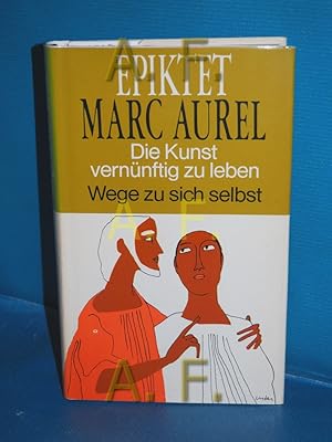 Bild des Verkufers fr Die Kunst, Vernnftik zu Leben / Marc Aurel, Wege zu sich selbst / (Meisterwerke der Antike) ungekrzte Lizensausgabe zum Verkauf von Antiquarische Fundgrube e.U.