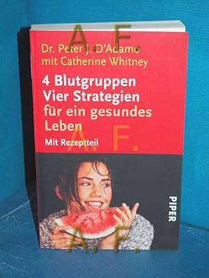 Bild des Verkufers fr 4 Blutgruppen - 4 Strategien fr ein gesundes Leben , mit 84 Tabellen. Peter J. D'Adamo. Mit Catherine Whitney. Aus dem Amerikan. von Michael Benthack . / Piper , 2811 zum Verkauf von Antiquarische Fundgrube e.U.