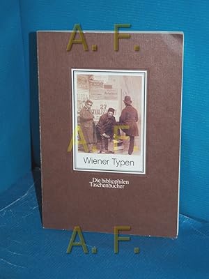 Bild des Verkufers fr Wiener Typen : histor. Alltagsfotos aus dem 19. Jahrhundert zum Verkauf von Antiquarische Fundgrube e.U.