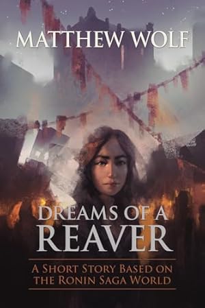 Bild des Verkufers fr Dreams of a Reaver: A Ronin Saga Short Story zum Verkauf von Reliant Bookstore