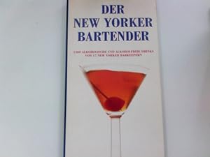 Imagen del vendedor de Der New Yorker Bartender : [1300 alkoholische und alkoholfreie Drinks von 17 New Yorker Barkeepern]. Sally Ann Berk. Photos von George G. Wieser. [bers. aus dem Engl.: Diethelm Hofstra] a la venta por Antiquariat Buchhandel Daniel Viertel