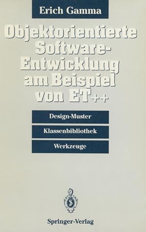 Bild des Verkufers fr Objektorientierte Software-Entwicklung am Beispiel von E.T.++: Design-Muster, Klassenbibliothek, Werkzeuge zum Verkauf von Antiquariat Armebooks