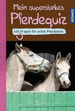 Bild des Verkufers fr Mein superstarkes Pferdequiz. von Carola Henke und Gea Olbricht zum Verkauf von Antiquariat Buchhandel Daniel Viertel