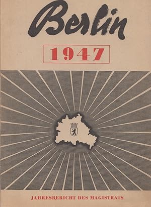 Berlin 1947. Jahresbericht des Magistrats.