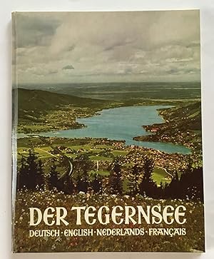 Der Tegernsee : Gmund, Tegernsee, Bad Wiessee, Rottach-Egern, Wildbad-Kreuth.