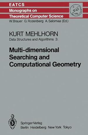 Multi-dimensional searching and computational geometry. Mehlhorn, Kurt: Data structures and algor...