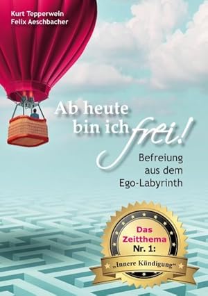 Bild des Verkufers fr Ab heute bin ich frei! Befreiung aus dem Ego-Labyrinth; Das Zeitthema Nr. 1: "Innere Kndigung" zum Verkauf von primatexxt Buchversand