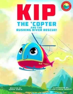 Bild des Verkufers fr Kip the 'Copter and the Rushing River Rescue zum Verkauf von Reliant Bookstore