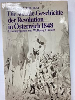 Die soziale Geschichte der Revolution in Österreich 1848. Herausgegeben von Wolfgang Häusler.