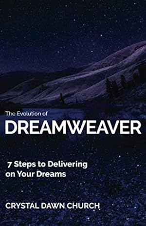 Seller image for The Evolution of Dreamweaver: 7 Steps To Delivering On Your Dreams for sale by Reliant Bookstore