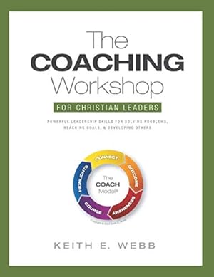 Bild des Verkufers fr The Coaching Workshop for Christian Leaders: Participant Manual zum Verkauf von Reliant Bookstore