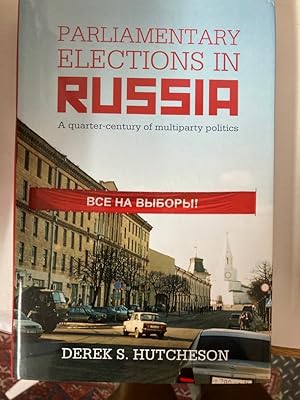 Seller image for Parliamentary Elections in Russia: A Quarter-Century of Multiparty Politics. for sale by Plurabelle Books Ltd
