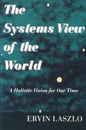 Seller image for Systems View of the World : A Holistic Vision for Our Time for sale by GreatBookPrices