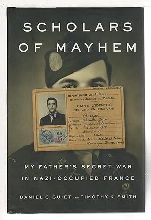 SCHOLARS OF MAYHEM: My Father's Secret War in Nazi-occupied France.