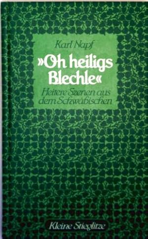 Seller image for Oh heiligs Blechle, Heitere Szenen aus dem Schwbischen for sale by Gabis Bcherlager
