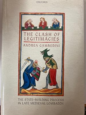 Bild des Verkufers fr Clash of Legitimacies: The State-Building Process in Late Medieval Lombardy. zum Verkauf von Plurabelle Books Ltd