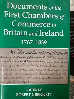 Documents of the First Chambers of Commerce in Britain and Ireland, 1767 - 1839.