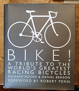 BIKE!: A Tribute to the World's Greatest Racing Bicycles