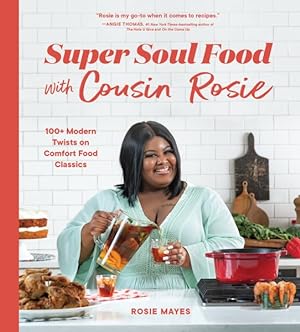 Immagine del venditore per Super Soul Food With Cousin Rosie : 100+ Modern Twists on Comfort Food Classics venduto da GreatBookPrices