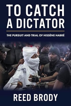 Image du vendeur pour To Catch a Dictator : The Pursuit and Trial of Hissne Habr mis en vente par GreatBookPrices