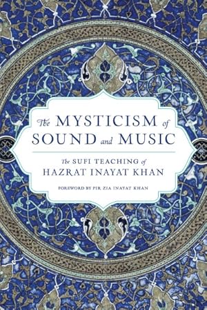 Seller image for Mysticism of Sound and Music : The Sufi Teaching of Hazrat Inayat Khan for sale by GreatBookPrices