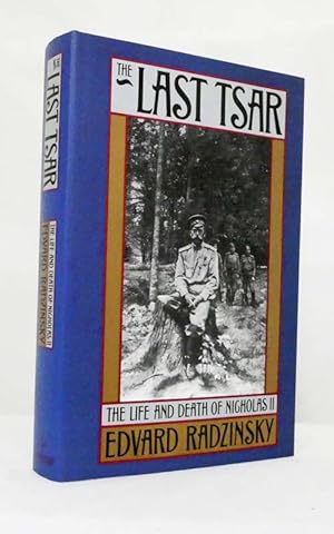 The Last Tsar The Life and Death of Nicholas II