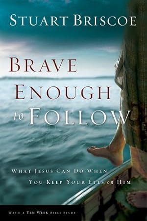 Seller image for Brave Enough to Follow: What Jesus Can Do When You Keep Your Eyes on Him for sale by Reliant Bookstore