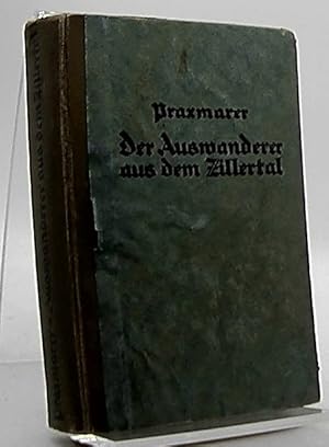 Seller image for Der Auswanderer aus dem Zillertal, Erzhlung aus dem Tiroler Volksleben for sale by Antiquariat Unterberger