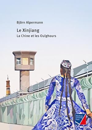 Image du vendeur pour Le Xinjiang : la Chine et les Oughours mis en vente par AHA-BUCH GmbH