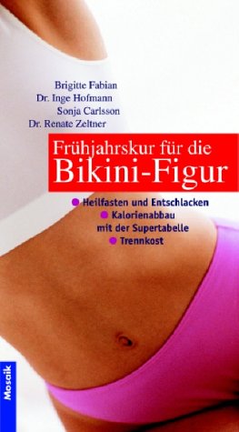 Seller image for Frhjahrskur fr die Bikini-Figur: Die 3 Erfolgsstrategien: Heilfasten und Entschlacken. Kalorienabbau mit der Supertabelle. Trennkost for sale by Eichhorn GmbH