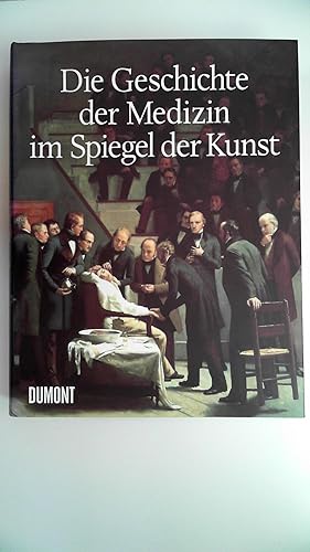 Seller image for Die Geschichte der Medizin im Spiegel der Kunst, for sale by Antiquariat Maiwald