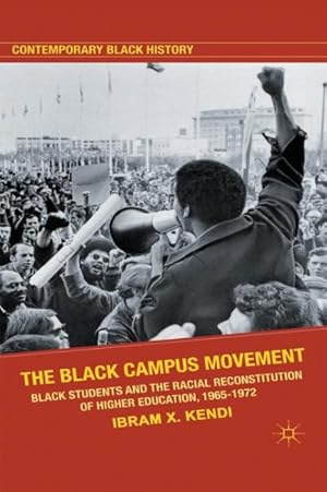 Imagen del vendedor de Black Campus Movement : Black Students and the Racial Reconstitution of Higher Education, 1965-1972 a la venta por GreatBookPricesUK