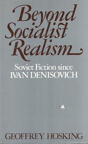 Bild des Verkufers fr Beyond Socialist Realism_ Soviet fiction since Ivan Denisovich zum Verkauf von San Francisco Book Company