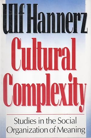 Cultural Complexity _ Studies in the Social Organization of Meaning